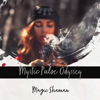 Mystic Pulse Odyssey by Magic Shaman