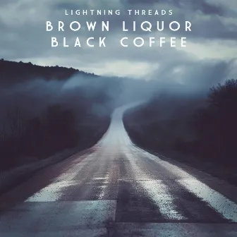 Brown Liquor, Black Coffee by Lightning Threads