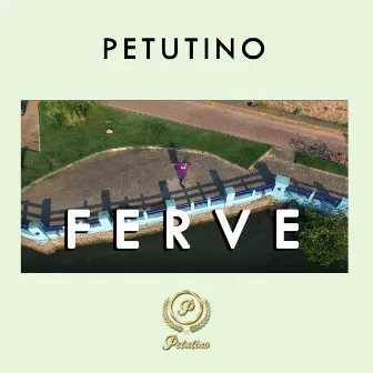 Ferve by Petutino