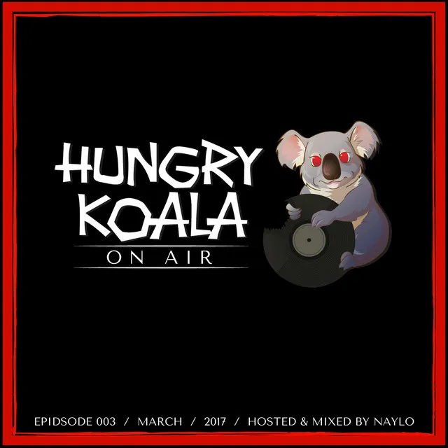 Hungry Koala On Air 003 - Mixed By Naylo