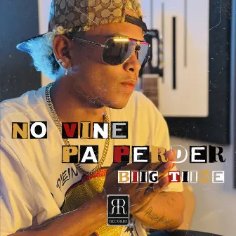 No Vine Pa Perder by Biig Tiime