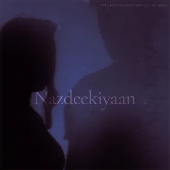 Nazdeekiyaan by SoundGuySam