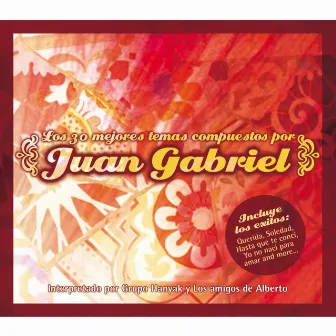 30 Exitos De Juan Gabriel by Grupo Hanyak