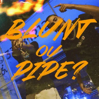 Blunt ou Pipe? by PZR