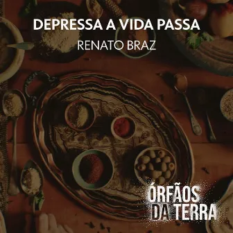 Depressa a Vida Passa by Renato Braz