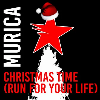 Christmas Time (Run For Your Life) by Murica