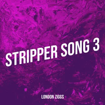 Stripper Song 3 by London Zigg$