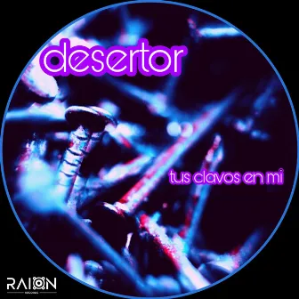 Tus Clavos En Mi by Desertor