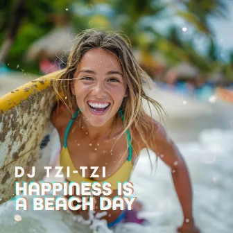 Happiness is a Beach Day by DJ Tzi-tzi