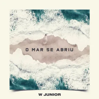 O Mar Se Abriu by W Junior