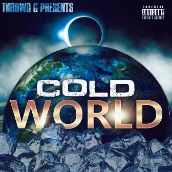 Cold World by Throwd G