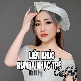 Liên Khúc Rumba Nhạc Trẻ Cực Hot by Thân Minh Trang