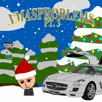 XMASPROBLEMS, Pt. 3 by Lil Problem