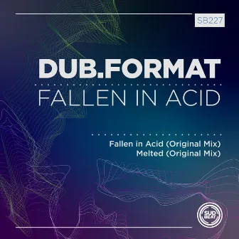 Fallen in Acid by dub.format