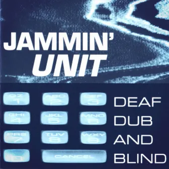 Deaf, Dub And Blind by Jammin' Unit