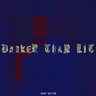 Darker Than Lit by Sybyr