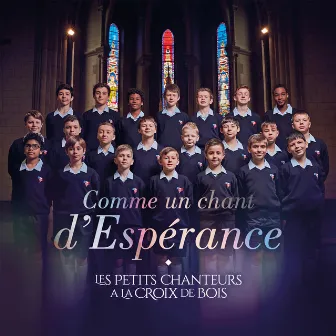 Comme un chant d’Espérance by Les Petits Chanteurs à la Croix de Bois