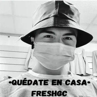 Quedate en Casa by Fresh Gc