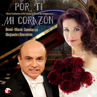 Por ti mi corazón: Three Centuries of Art Song by Mexican Composers by Alejandro Barrañon