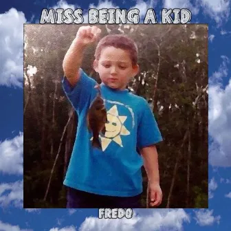 Miss Being A Kid by Fredo