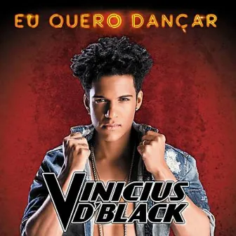 Eu Quero Dançar (Single) by Vinicius D'Black