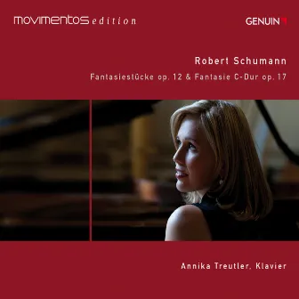 Schumann: Fantasiestücke, Op. 12 & Fantasie in C Major, Op. 17 (Movimentos Edition) by Annika Treutler