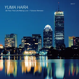 Be Free / Feel Like Making Love (T-Groove Remix) by YUMA HARA