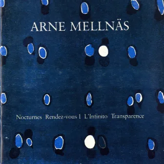 Arne Mellnäs: Nocturnes, Rendez-vous 1, L'Infinito & Transparence by Jan Risberg