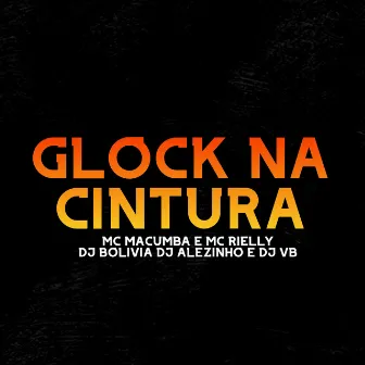 Glock na Cintura by MC RIELLY