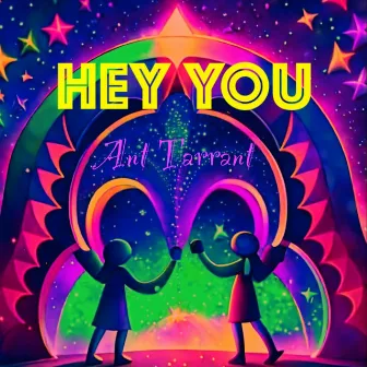 HEY YOU by Ant Tarrant