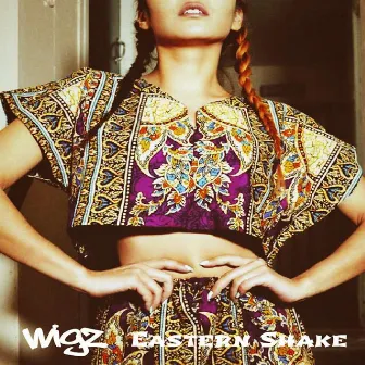 Eastern Shake by Wigz