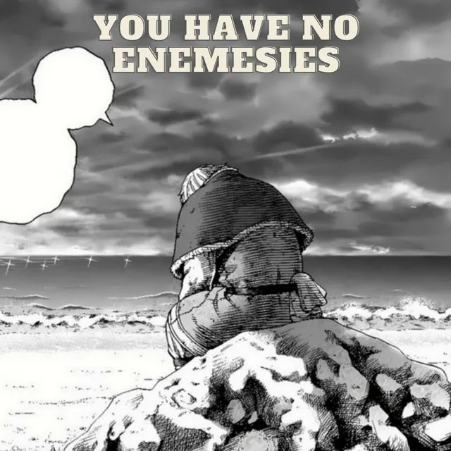 You Have No Enemies