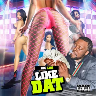 Like Dat by BIG LO$