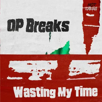 Wasting My Time by OP Breaks