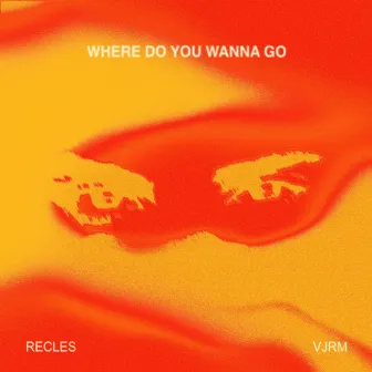 Where Do You Wanna Go by VJRM