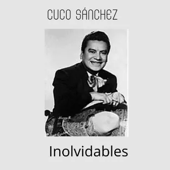 Inolvidables by Cuco Sánchez