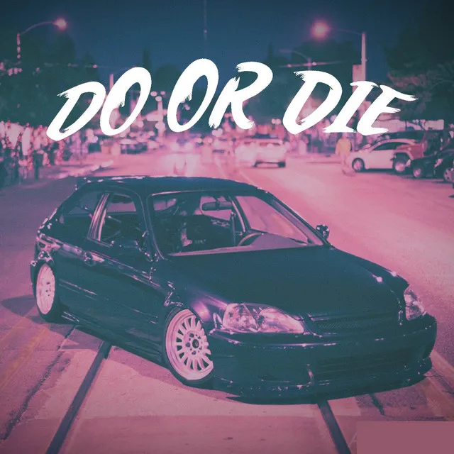 DO OR DIE