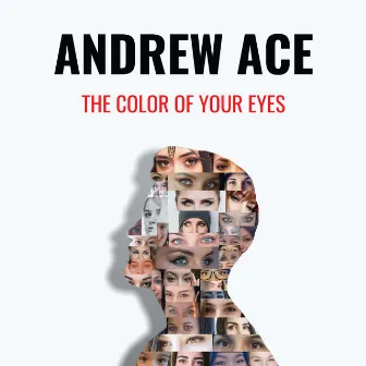 The Color of Your Eyes by Andrew Ace