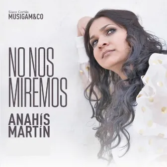 No Nos Miremos by Anahis Martin