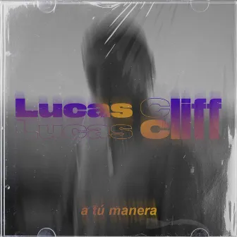 A Tu Manera by Lucas Cliff