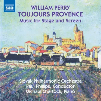 William Perry: Toujours Provence & Other Music for Stage and Screen by William Perry