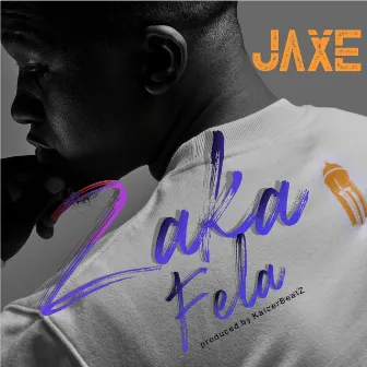 Zaka Fela by Jaxe