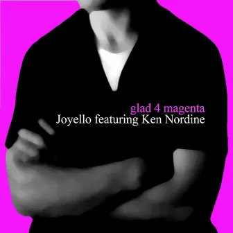 Glad 4 Magenta (feat. Ken Nordine) by Joyello