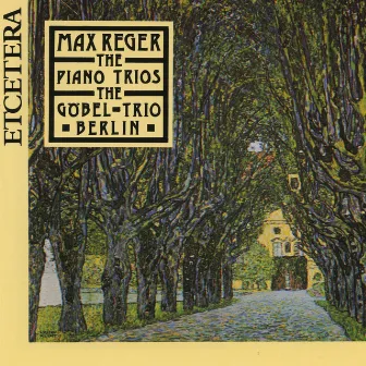 Max Reger, The Piano Trios by Hans Maile