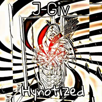 Hypnotized by J-Giv