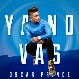 Ya No Vas by Oscar Prince