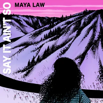 Say It Ain't So by Maya Law