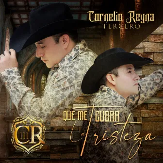 Que Me Cubra La Tristeza by Cornelio Reyna Tercero