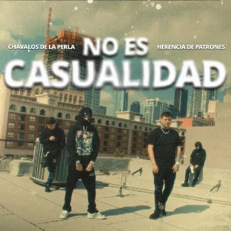 No Es Casualidad by Los Chavalos De La Perla