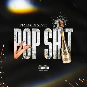 Pop Shit by Tresix5ive